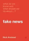What Do We Know and What Should We Do About Fake News? cover