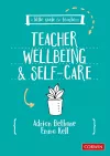A Little Guide for Teachers: Teacher Wellbeing and Self-care cover