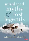 Misplaced Myths and Lost Legends cover