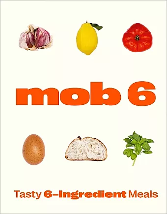 Mob 6: Tasty 6-Ingredient Meals cover
