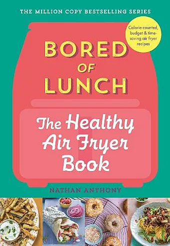 Bored of Lunch: The Healthy Air Fryer Book cover