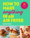 How to Make Anything in an Air Fryer cover