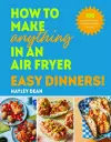 How to Make Anything in an Air Fryer: Easy Dinners! cover