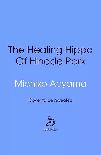 The Healing Hippo Of Hinode Park cover