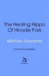 The Healing Hippo Of Hinode Park cover