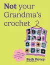 Not Your Grandma's Crochet cover