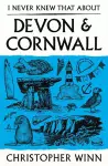 I Never Knew That About Devon and Cornwall cover