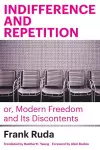 Indifference and Repetition; or, Modern Freedom and Its Discontents cover