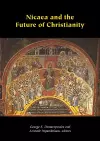 Nicaea and the Future of Christianity cover