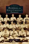 Baseball in North Carolina's Piedmont cover