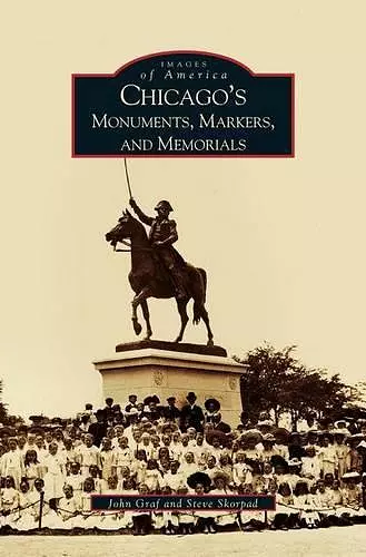 Chicago's Monuments, Markers and Memorials cover