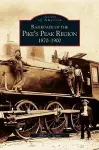 Railroads of the Pike's Peak Region cover