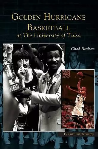 Golden Hurricane Basketball at the University of Tulsa cover