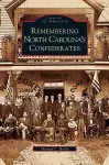 Remembering North Carolina's Confederates cover