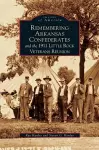 Remembering Arkansas Confederates and the 1911 Little Rock Veterans Reunion cover