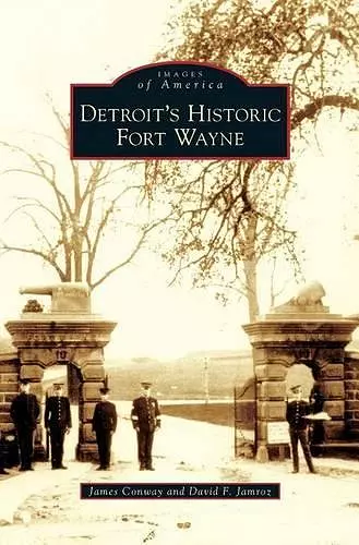 Detroit's Historic Fort Wayne cover
