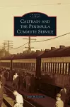 Caltrain and the Peninsula Commute Service cover