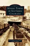 Mining Towns of Southern Colorado cover