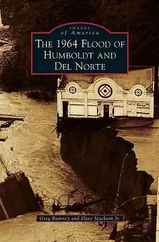 1964 Flood of Humboldt and del Norte cover