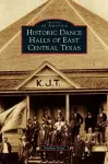 Historic Dance Halls of East Central Texas cover