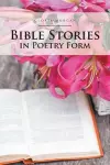 Bible Stories in Poetry Form cover