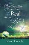 The Re-Creation of Planet Earth and the Real Account of Life's Beginnings cover