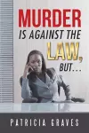 Murder Is against the Law, but ... cover