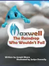 Maxwell, the Raindrop Who Wouldn't Fall cover