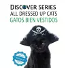 Cats All Dressed Up / Gatos Bien Vestidos cover