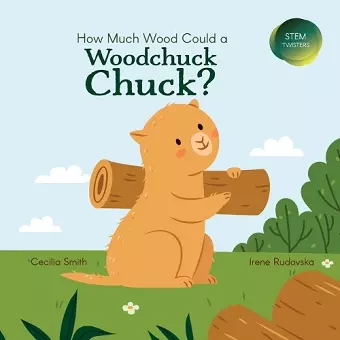 How Much Wood Could a Woodchuck Chuck? cover