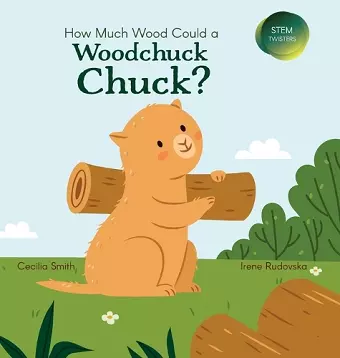 How Much Wood Could a Woodchuck Chuck? cover