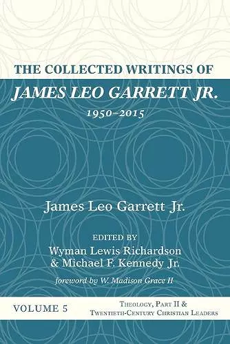 The Collected Writings of James Leo Garrett Jr., 1950-2015: Volume Five cover