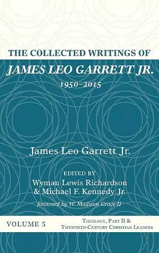 The Collected Writings of James Leo Garrett Jr., 1950-2015: Volume Five cover