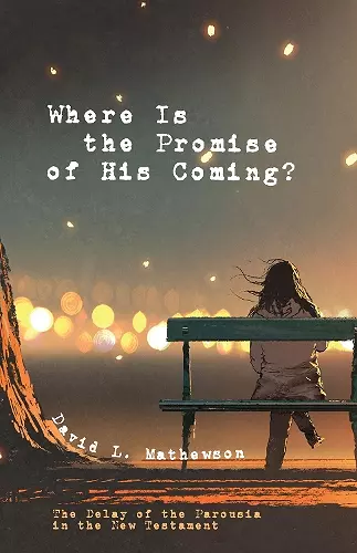 Where Is the Promise of His Coming? cover