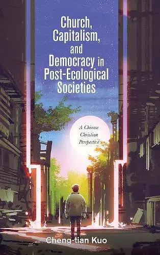 Church, Capitalism, and Democracy in Post-Ecological Societies cover