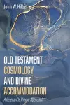 Old Testament Cosmology and Divine Accommodation cover