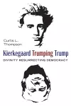 Kierkegaard Trumping Trump cover