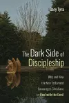 The Dark Side of Discipleship cover