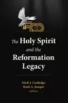 The Holy Spirit and the Reformation Legacy cover