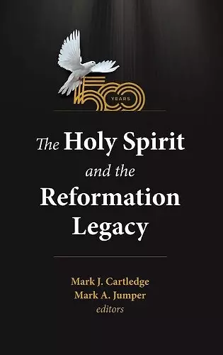 The Holy Spirit and the Reformation Legacy cover