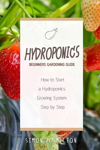 Hydroponics Beginners Gardening Guide cover
