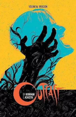 Outcast by Kirkman & Azaceta Volume 6: Invasion cover