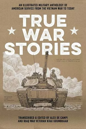 True War Stories : An Illustrated Military Anthology of American Service from Vietnam to Today cover