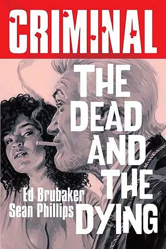 Criminal Volume 3: The Dead and The  Dying (New Edition) cover