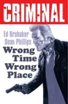 Criminal Volume 7: Wrong Place Wrong Time (New Edition) cover