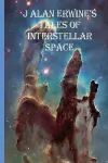 J Alan Erwine's Tales of Interstellar Space cover