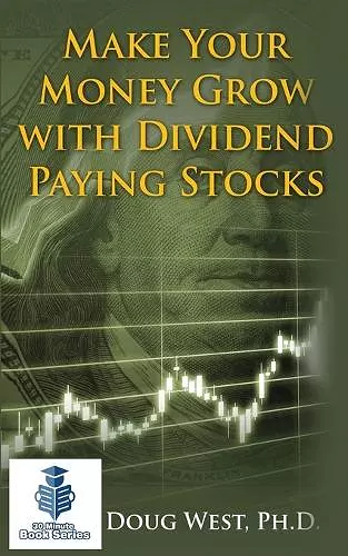 Make Your Money Grow with Dividend Paying Stocks cover