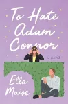 To Hate Adam Connor cover