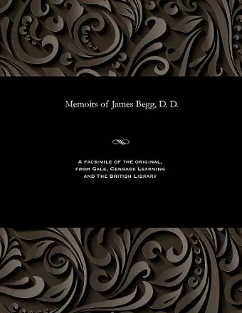 Memoirs of James Begg, D. D. cover