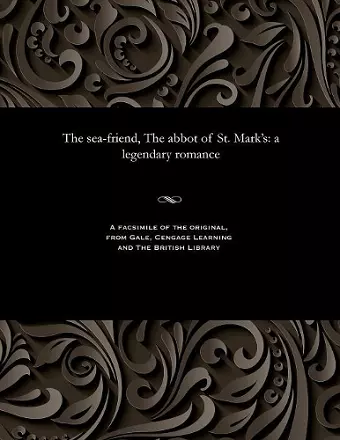 The Sea-Friend, the Abbot of St. Mark's cover